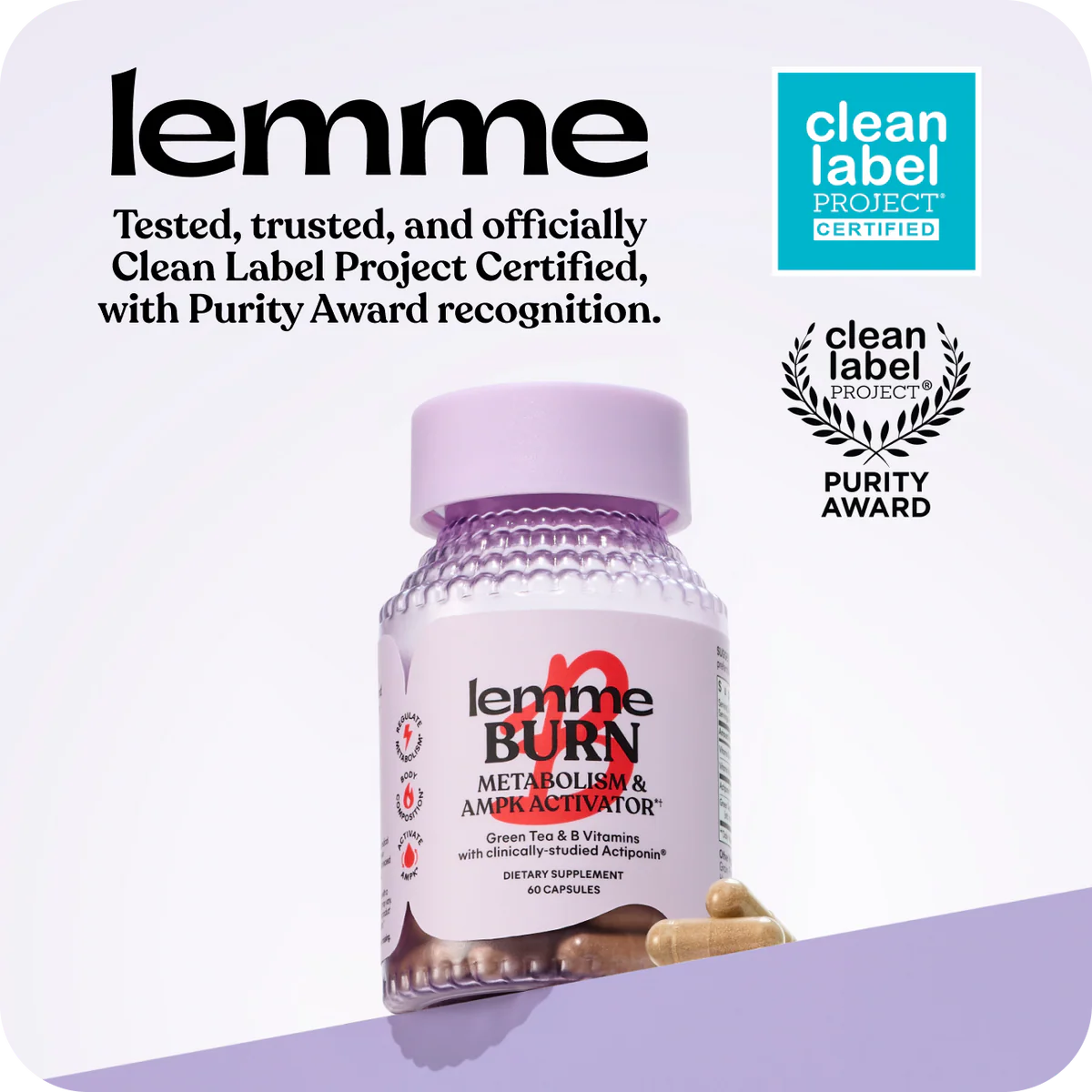 Lemme Burn - Metabolism, Belly Fat Burning + AMPK Activating Supplement for Men & Women w/Clinically Studied Actiponin Gynostemma, Green Tea Extract, Vitamins B6 & B12 - Gluten Free, 60 Count